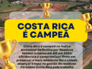 Eficiência de Gestão: Costa Rica é 1º lugar no Índice Ambiental Definitivo por Resíduos Sólidos Urbanos no MS em 2024