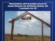 Caminho da Fé: Presidente Artur Baird solicita manutenção de estrada rural importante para a comunidade