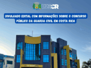 Divulgado edital com informações sobre o concurso público da Guarda Civil em Costa Rica