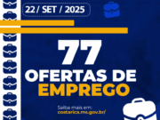 Casa do Trabalhador de Costa Rica inicia semana com 77 oportunidades de Emprego
