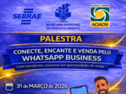 Palestra “Conecte, Encante e Venda pelo WhatsApp Business” vai capacitar empreendedores em Costa Rica dia 31 de março