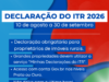 Declaração do ITR 2026 começa em 10 de agosto e termina dia 30 de setembro com novas regras para envio